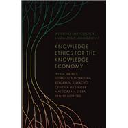 Knowledge Ethics for the Knowledge Economy by Jelina Haines; Norman Mooradian; Benjamin Anyacho; Cynthia Hilsinger; Malgorzata Zieba; Denise Bedfo, 9781837538836