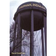 Orphan, Indiana by Lee, David Dodd, 9781931968836