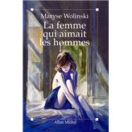 La Femme qui aimait les hommes by Maryse Wolinski, 9782226058836