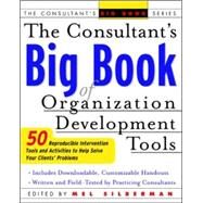 The Consultant's Big Book of Organization Development Tools 50 Reproducible Intervention Tools to Help Solve Your Clients' Problems by Silberman, Mel, 9780071408837