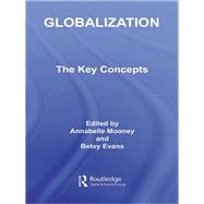 Globalisation : The Key Concepts by Mooney, Annabelle; Evans, Betsy, 9780203098837