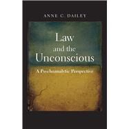 Law and the Unconscious by Dailey, Anne C., 9780300188837