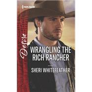 Wrangling the Rich Rancher by Whitefeather, Sheri, 9780373838837
