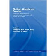 Children, Obesity and Exercise: Prevention, Treatment and Management of Childhood and Adolescent Obesity by Hills; Andrew, 9780415408837