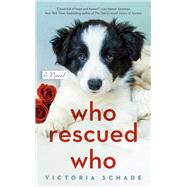 Who Rescued Who by Schade, Victoria, 9780593098837