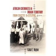 African Cherokees in Indian Territory by Naylor, Celia E., 9780807858837
