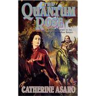 The Quantum Rose by Asaro, Catherine, 9780812568837