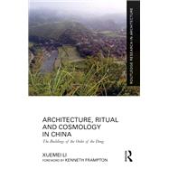 Architecture, Ritual and Cosmology in China by Xuemei Li, 9781003228837