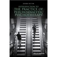 Introduction to the Practice of Psychoanalytic Psychotherapy by Lemma, Alessandra, 9781118788837