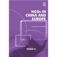 NGOs in China and Europe: Comparisons and Contrasts by Li,Yuwen;Li,Yuwen, 9781138278837