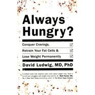 Always Hungry by Ludwig, David, M.D., Ph.D., 9781409158837