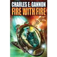 Fire with Fire by Gannon, Charles E., 9781451638837