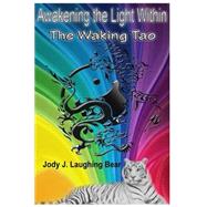 Awakening the Light Within by Bear, Jody J. Laughing, 9781503108837