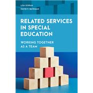 Related Services in Special Education Working Together as a Team by Goran , Lisa; Bateman, David F.,; Wikel, Kristin C., 9781538168837