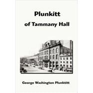 Plunkitt of Tammany Hall by Plunkitt, George Washington, 9781599868837