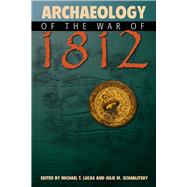 Archaeology of the War of 1812 by Lucas; Michael T., 9781611328837