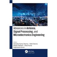 Advances in Antenna, Signal Processing, and Microelectronics Engineering by Sharma, Devendra Kumar; Sharma, Rohit; Pokharel, Bhadra; Kumar, Vinod; Kumar, Raghvendra, 9781771888837