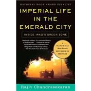 Imperial Life in the Emerald City Inside Iraq's Green Zone by CHANDRASEKARAN, RAJIV, 9780307278838