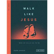 Walk Like Jesus Who He Calls Us to Be by Spader, Dann, 9780802418838
