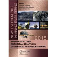 New Developments in Mining Engineering 2015: Theoretical and Practical Solutions of Mineral Resources Mining by Pivnyak; Genadiy, 9781138028838