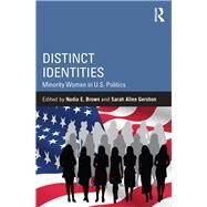 Distinct Identities: Minority Women in U.S. Politics by Brown,Nadia E., 9781138958838