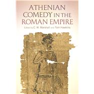 Athenian Comedy in the Roman Empire by Marshall, C. W.; Hawkins, Tom, 9781472588838