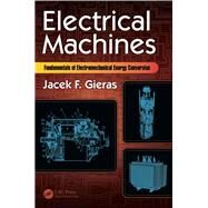 Electrical Machines: Fundamentals of Electromechanical Energy Conversion by Gieras; Jacek F., 9781498708838