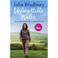 Unforgettable Walks by Julia Bradbury, 9781784298838