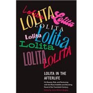 Lolita in the Afterlife On Beauty, Risk, and Reckoning with the Most Indelible and Shocking Novel of the Twentieth Century by Minton Quigley, Jenny, 9781984898838
