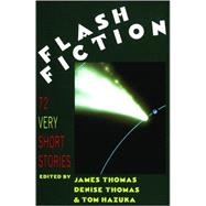 Flash Fiction: 72 Very Short Stories by Hazuka, Tom; Thomas, Denise; Thomas, James, 9780393308839