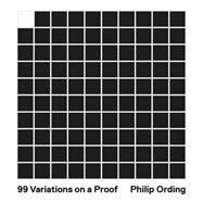 99 Variations on a Proof by Ording, Philip, 9780691158839