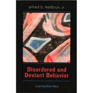 Disordered and Deviant Behavior Learning Gone Awry by Heilbrun, Alfred B., Jr., 9780761828839