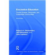 EcoJustice Education: Toward Diverse, Democratic, and Sustainable Communities by Martusewicz; Rebecca A., 9781138018839