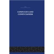 Confucius and Confucianism by Wilhelm,Richard, 9781138878839