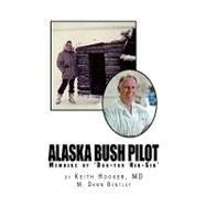 Alaska Bush Pilot: Memoirs of `dok-tor Nik-sik
