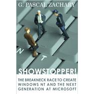 Showstopper! The Breakneck Race to Create Windows NT and the Next Generation at Microsoft by Zachary, G. Pascal, 9781497638839