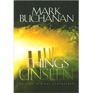 Things Unseen Living with Eternity in Your Heart by Buchanan, Mark, 9781590528839
