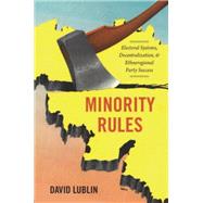 Minority Rules Electoral Systems, Decentralization, and Ethnoregional Party Success by Lublin, David, 9780199948840