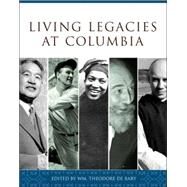 Living Legacies at Columbia by De Bary, William Theodore, 9780231138840