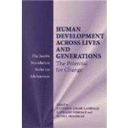Human Development across Lives and Generations: The Potential for Change by Edited by P. Lindsay Chase-Lansdale , Kathleen Kiernan , Ruth J. Friedman, 9780521828840