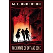 The Norumbegan Quartet #3: The Empire of Gut and Bone by Anderson, M.T., 9780545138840