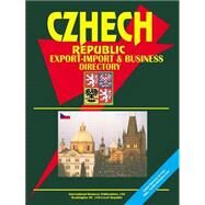 Czech  Export-Import and Business Directory by International Business Publications, USA, 9780739728840