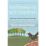 Earthkeeping and Character by Bouma-Prediger, Steven, 9780801098840