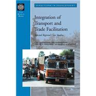 Integration of Transport and Trade Facilitation : Selected Regional Case Studies by Lakshmanan, T. R.; Subramanian, Uma; Anderson, William P.; Leautier, Frannie A., 9780821348840