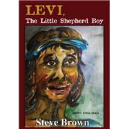 Levi the Little Shepherd Boy by Brown, Steve, 9781400328840