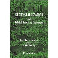 Recrystallization and Related Annealing Phenomena by Humphreys, F. J.; Hatherly, M., 9780080418841