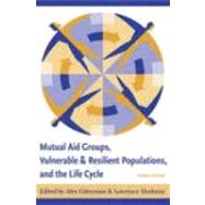 Mutual Aid Groups, Vulnerable And Resilient Populations, And The Life Cycle by Gitterman, Alex, 9780231128841
