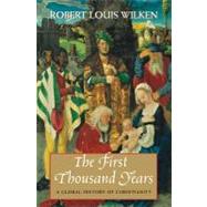 The First Thousand Years A Global History of Christianity by Wilken, Robert Louis, 9780300118841
