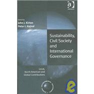 Sustainability, Civil Society And International Governance by Kirton, John J.; Hajnal, Peter I., 9780754638841