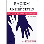 Racism in the United States: Implications for the Helping Professions by Miller, Joshua, Ph.d., 9780826148841